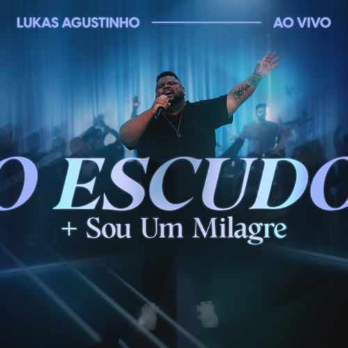 O Escudo + Sou Um Milagre (Ao Vivo)'s cover