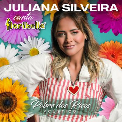 Pobre Dos Ricos (Floribella) (Acústico) By Juliana Silveira's cover