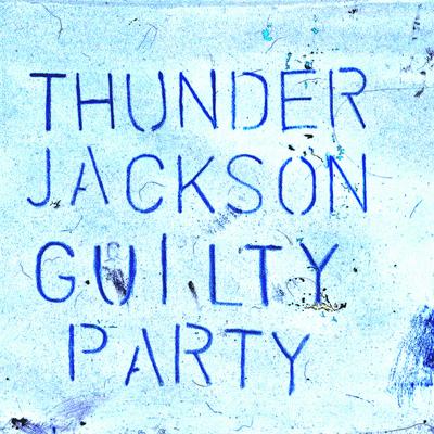 Guilty Party (2017 Version) By Thunder Jackson's cover