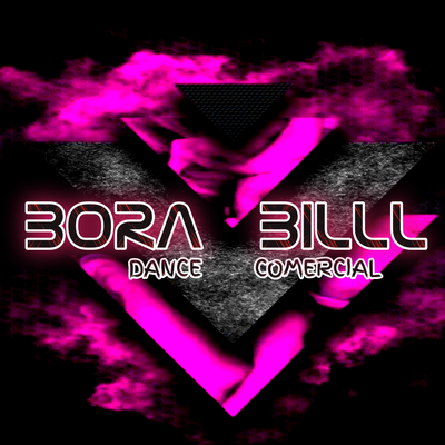 BORA BILLL DANCE COMERCIAL By Dance Comercial's cover