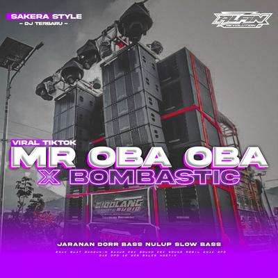 DJ MR OBA OBA X BOMBASTIC • Sakera Style  • Slow Bass's cover