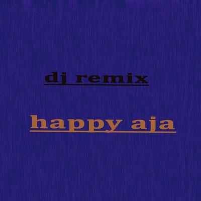 Happy Aja Dj Remix's cover