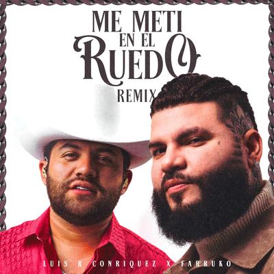 Me Metí en el Ruedo (Remix) By Luis R Conriquez, Farruko's cover