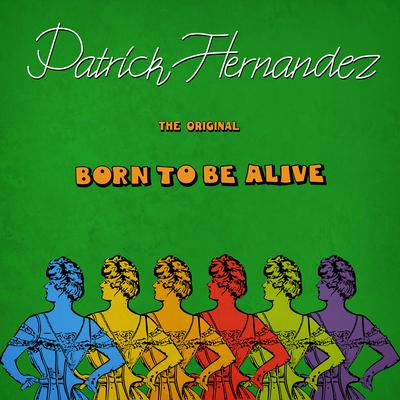 Born to Be Alive By Patrick Hernandez's cover