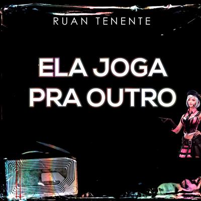 Ela Joga Pra Outro By Ruan Tenente's cover