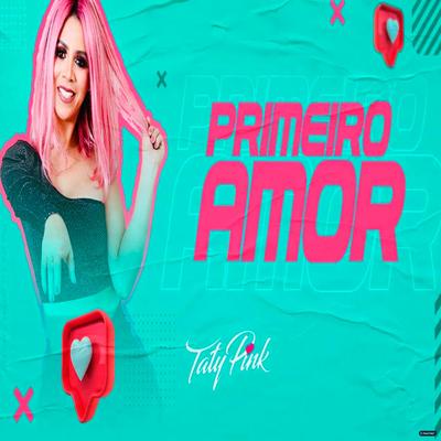 Primeiro Amor By Taty pink's cover