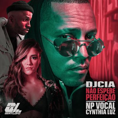 Não Espere Perfeição By Dj Cia, NP Vocal's cover
