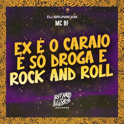 Ex É o Caraio É Só Droga e Rock And Roll By MC BF, Dj Brunin XM's cover