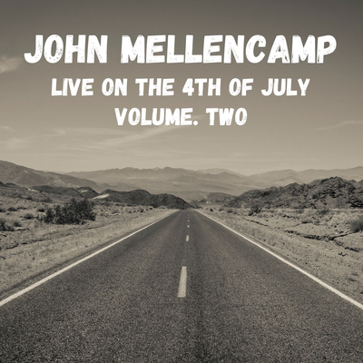 John Mellencamp Live On The 4th Of July vol. 2's cover