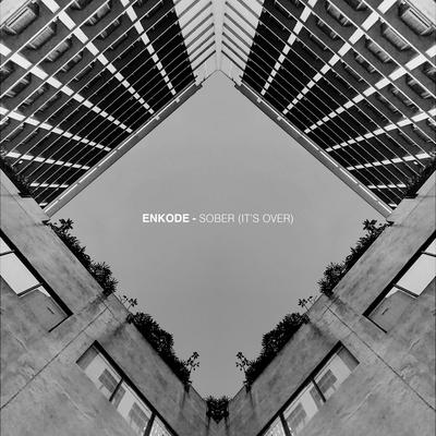 Sober (It's Over) By Enkode's cover
