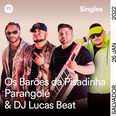 Não Que Eu Vá - Spotify Singles By Os Barões Da Pisadinha, Parangolé, DJ Lucas Beat's cover