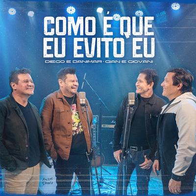 Como é Que Eu Evito Eu By Diego E Danimar, Gian & Giovani's cover