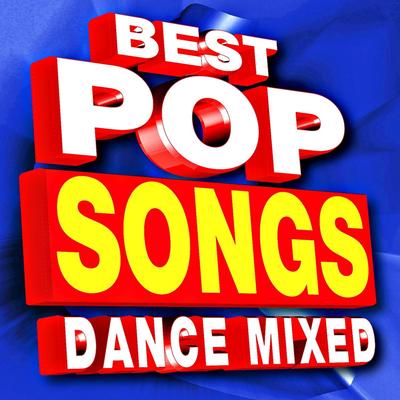 Best Pop Songs – Dance Mixed's cover