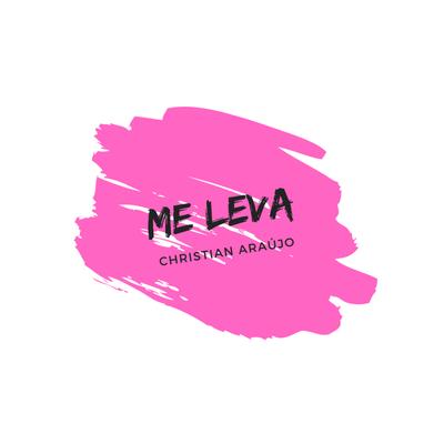 Me Leva By Christian Araújo's cover