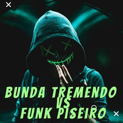 Bunda Tremendo Vs Funk Piseiro's cover