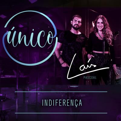 Único: Indiferença By Laís, Gabriel Pascoal, William Santos's cover