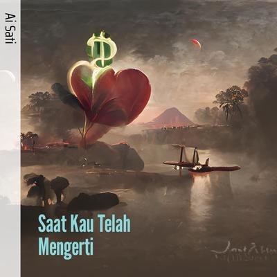 Saat Kau Telah Mengerti's cover