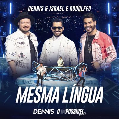 Mesma Língua (Ao Vivo) By DENNIS, Israel & Rodolffo's cover