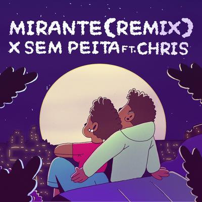 Mirante (Remix) By X Sem Peita, Chris MC's cover