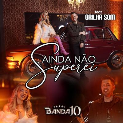 Ainda Não Superei (feat. Brilha Som)'s cover