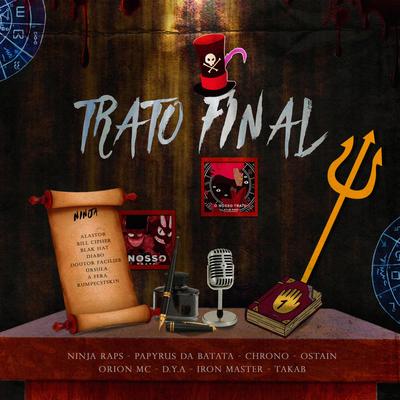 Trato Final By Ninja Raps, Papyrus da Batata, Chrono Rapper, OrionOz, Dya Rapper, Iron Master, TakaB's cover