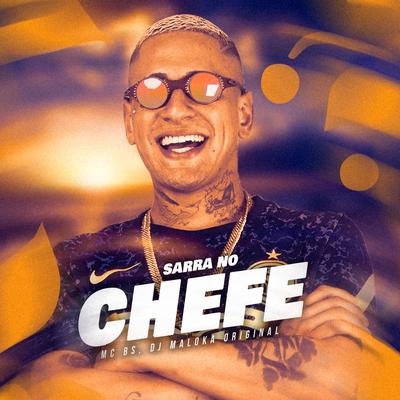 Sarra No Chefe By MC BS, DJ Maloka Original, Dj Alezinho's cover