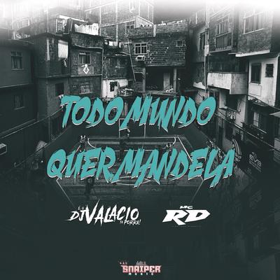 Todo Mundo Quer Mandela By Mc RD, DJ Valacio's cover