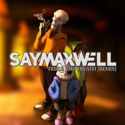 Triple the Threat (Remix) By SayMaxWell's cover