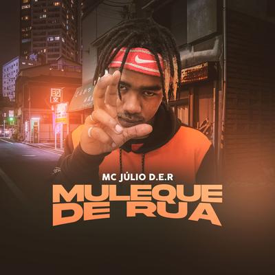 Muleke de Rua By Mc Julio D.E.R, DJ Matt D's cover