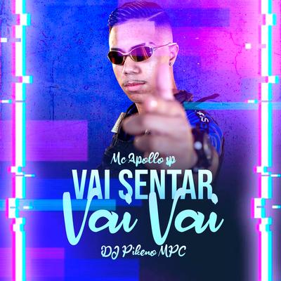 Vai Sentar Vai Vai By Dj Pikeno Mpc, MC Apollo sp's cover