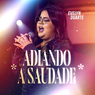 Adiando a Saudade By Evelyn Duarte's cover