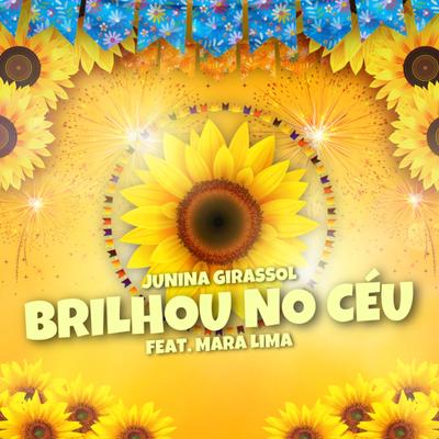 Brilhou no Céu By Junina Girassol AM, Mara Lima's cover