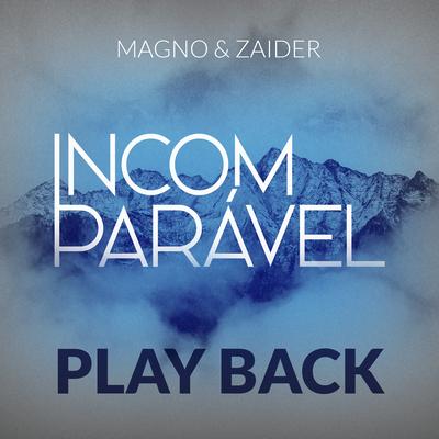 Incomparável (Playback) By Magno & Zaider's cover