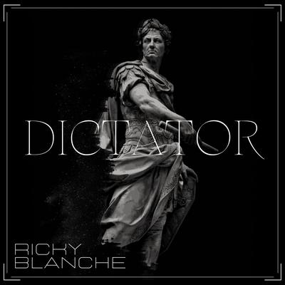 Dictator By Ricky Blanche's cover