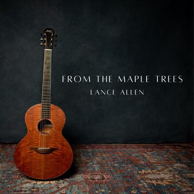 From The Maple Trees By Lance Allen's cover