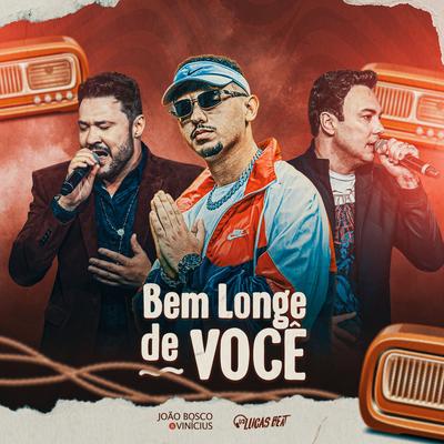 Bem Longe de Você (Remix) By DJ Lucas Beat, João Bosco & Vinicius's cover