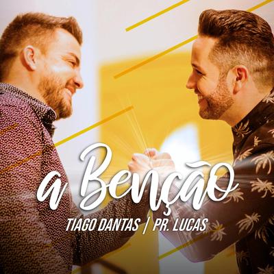 A Benção By Tiago Dantas, Pr. Lucas's cover