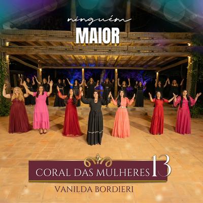 Ninguém Maior: Coral das Mulheres 13 By Vanilda Bordieri's cover