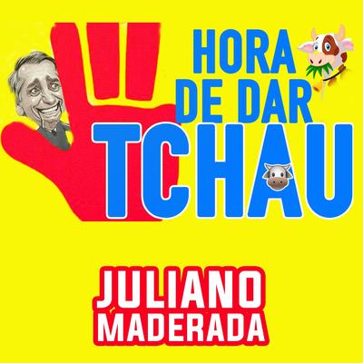 Hora de Dar Tchau By Juliano Maderada's cover