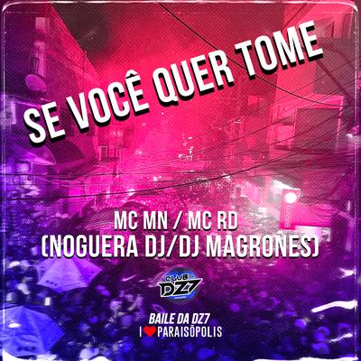 Se Você Quer Tome By MC PR, MC MN, Noguera DJ, DJ Magrones's cover