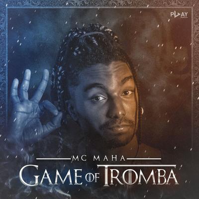 Game of tromba By Mc Maha's cover