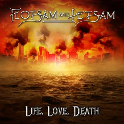 Life, Love, Death By Flotsam And Jetsam's cover