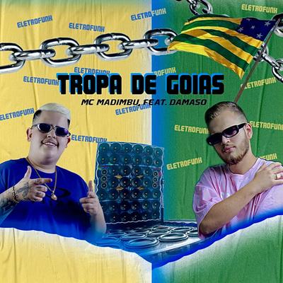 Tropa de Goiás Eletrofunk By Mc Madimbu, Damaso's cover