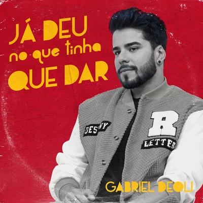 Já Deu no Que Tinha Que Dar By Gabriel Deoli's cover