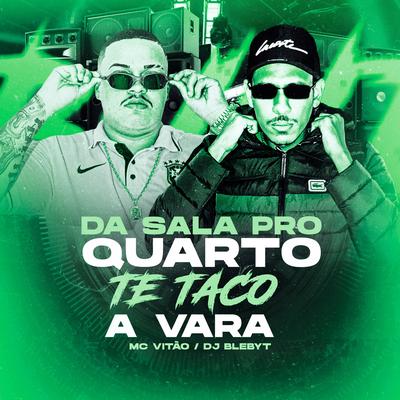 Da Sala Pro Quarto - Dj Blebyt By Mc vitãoo's cover