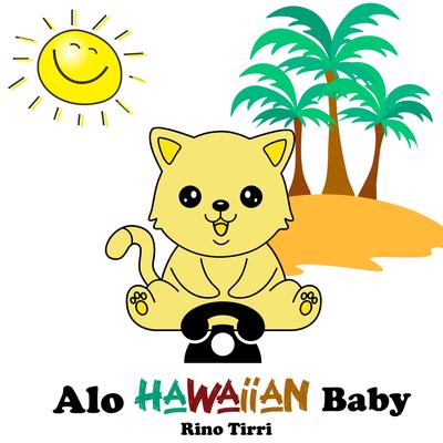 Alo Hawaiian Baby By Rino Tirri's cover