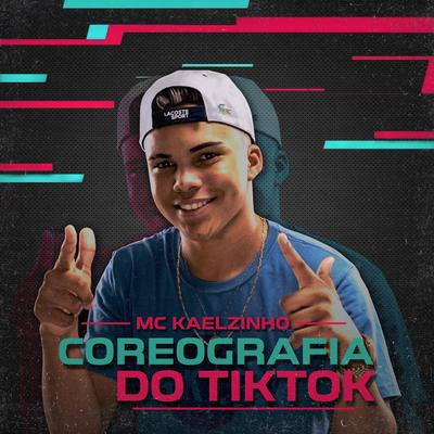 Coreografia do TikTok By MC Kaelzinho's cover