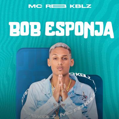 Bob Esponja By MC RB KBLZ's cover