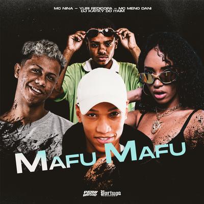 Mafu Mafu By MC Meno Dani, Yuri Redicopa, Dj Kayky do Itaim, MC Nina's cover