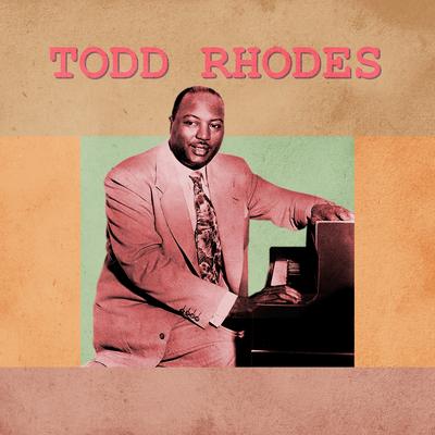 Presenting Todd Rhodes's cover